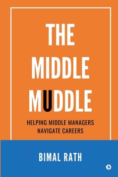 Paperback The Middle Muddle: Helping Middle Managers Navigate Careers Book