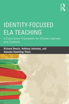 Paperback Identity-Focused ELA Teaching: A Curriculum Framework for Diverse Learners and Contexts Book