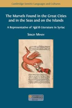 Paperback The Marvels Found in the Great Cities and in the Seas and on the Islands: A Representative of 'A&#487;&#257;'ib Literature in Syriac Book