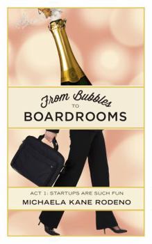 Paperback From Bubbles to Boardrooms: Act 1: Startups Are Such Fun (Volume 1) Book