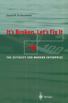 Paperback It's Broken, Let's Fix It: The Zeitgeist and Modern Enterprise Book