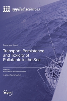 Hardcover Transport, Persistence and Toxicity of Pollutants in the Sea Book