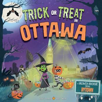 Hardcover Trick or Treat in Ottawa: A Halloween Adventure Through Bytown Book