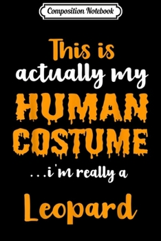 Composition Notebook: Funny Leopard Halloween Costume 2019  Journal/Notebook Blank Lined Ruled 6x9 100 Pages