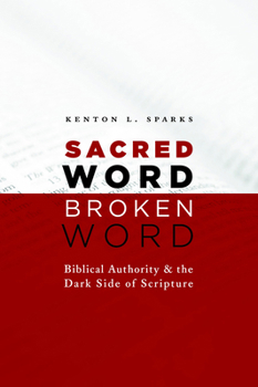 Paperback Sacred Word, Broken Word: Biblical Authority and the Dark Side of Scripture Book