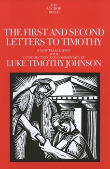 The First and Second Letters to Timothy: A New Translation with Introduction and Commentary (Anchor Bible) - Book  of the Anchor Yale Bible Commentaries