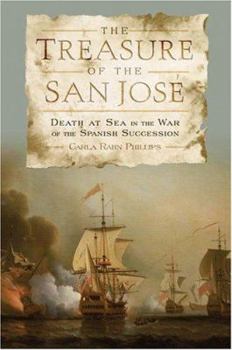 Hardcover The Treasure of the San Jose: Death at Sea in the War of the Spanish Succession Book