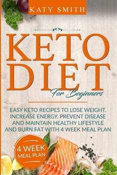 Paperback Keto Diet For Beginners: Easy Keto Recipes to lose weight, increase energy, prevent disease and maintain healthy lifestyle and burn fat with 4 Book