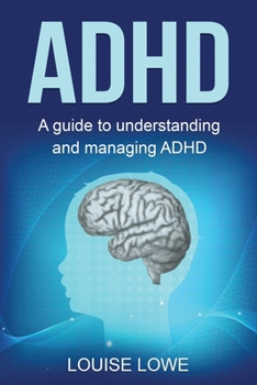 Paperback ADHD: A Guide to Understanding and Managing ADHD Book