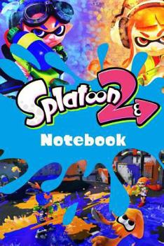 Paperback Splatoon 2 Notebook: Over 100 pages to fill with your amazing splatoon adventures! Book