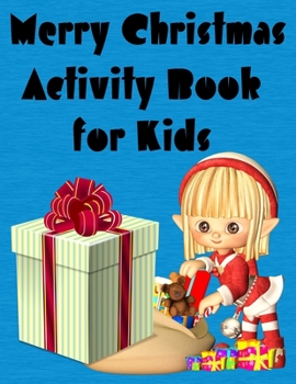 Paperback Merry Christmas Activity Book for Kids: Dot-to-Dot, Coloring, Mazes, Sudoku, Word Search, More than 200 Activities for Ages 6-12 (Activity Books for K Book
