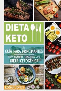 Paperback Dieta Keto: La Guía Para Principiantes Para Hombres Y Mujeres Con Dieta Cetogénica [Spanish] Book