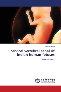 Paperback cervical vertebral canal of indian human fetuses Book