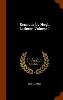 Hardcover Sermons by Hugh Latimer, Volume 1 Book