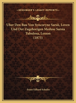Uber Den Bau Von Syncoryne Sarsii, Loven Und Der Zugehorigen Meduse Sarsia Tubulosa, Lesson (1873)