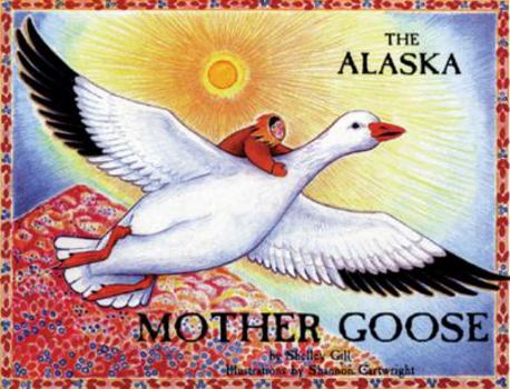 Paperback The Alaska Mother Goose: And Other North Country Nursery Rhymes Book