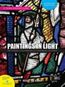 Paperback Paintings in Light: The Stained Glass Windows of Canterbury Cathedral: a Young Person's Guide Book