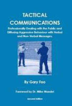 Paperback Tactical Communications: Professionally Dealing with the Public and Diffusing Aggressive Behaviour with Verbal and Non-Verbal Messages Book