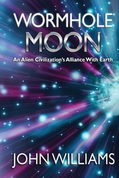 Paperback Wormhole Moon: An Alien Civilization's Alliance With Earth Book