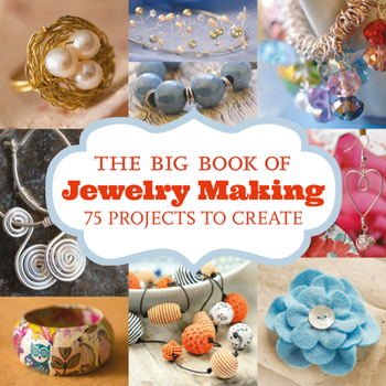 Paperback The Big Book of Jewelry Making: 73 Projects to Make Book