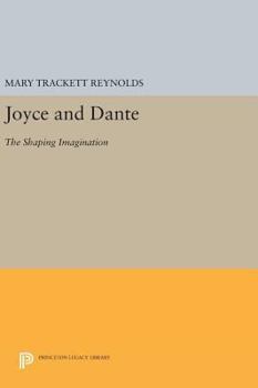 Joyce and Dante: The Shaping Imagination: The Shaping Imagination