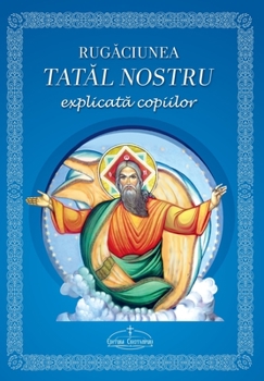 Paperback Rugaciunea Tatal nostru explicata copiilor: (Romanian edition) [Romansh] Book