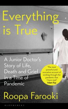 Hardcover Everything is True: A junior doctor's story of life, death and grief in a time of pandemic Book