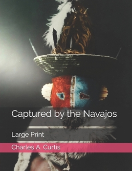 Paperback Captured by the Navajos: Large Print Book