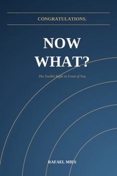 Paperback Congratulations. Now What?: The Toolkit Right in Front of You Book
