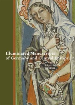 Paperback Illuminated Manuscripts of Germany and Central Europe in the J. Paul Getty Museum Book