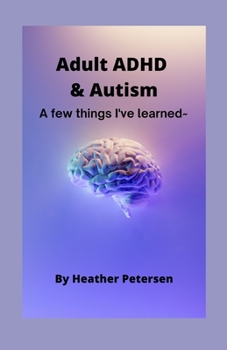 Paperback Adult ADHD & Autism: A few things I've learned Book