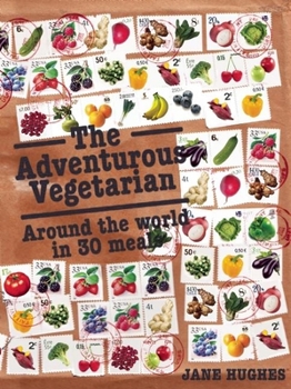 Paperback The Adventurous Vegetarian: Around the World in 30 Meals Book