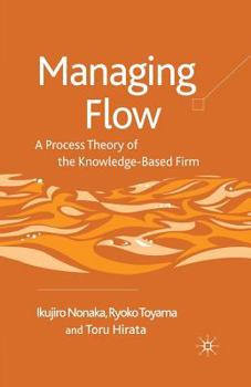 Paperback Managing Flow: A Process Theory of the Knowledge-Based Firm Book