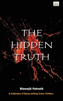 Paperback The Hidden Truth: A Collection of Spine-chilling Crime Thrillers Book