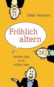 Paperback Fröhlich altern: Nützliche Tipps für ein erfülltes Leben [German] Book