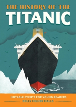 Paperback The History of the Titanic: Notable Events for Young Readers Book