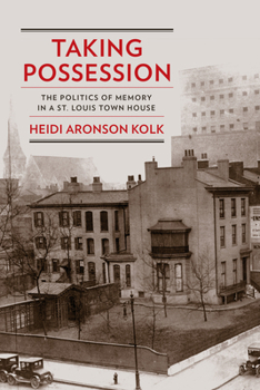 Paperback Taking Possession: The Politics of Memory in a St. Louis Town House Book