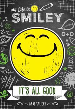 Hardcover My Life in Smiley: It's All Good Book