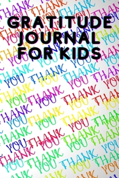 Gratitude Journal For Kids: 3 Minute Gratitude Journal For Kids - Practice Gratitude and Mindfulness - Give Thanks and Find Joy - Best 3 Minute Gratitude Journal