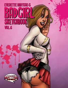 Paperback Everette hartsoe's Badgirl Sketchbook vol.6- Fan edition Book