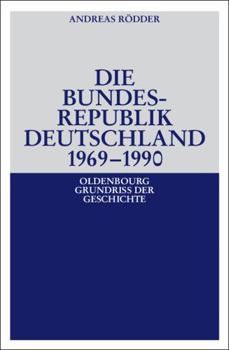 Paperback Die Bundesrepublik Deutschland 1969-1990 [German] Book
