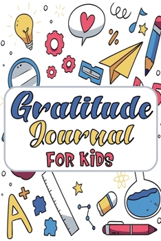 Paperback Gratitude Journal for Kids: Children happiness notebook (Stocking Stuffer Gift Ideas) 120 Pages 6 x 0.2 x 9 inches Book