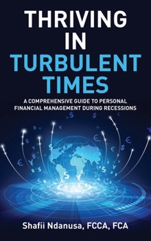 Hardcover Thriving in Turbulent Times: A Comprehensive Guide to Personal Financial Management During Recessions Book