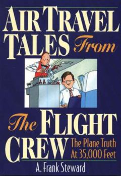 Paperback Air Travel Tales from the Flight Crew: The Plane Truth at 35,000 Feet Book