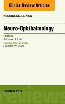 Hardcover Neuro-Ophthalmology, an Issue of Neurologic Clinics: Volume 35-1 Book