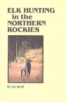 Paperback Elk Hunting in the Northern Rockies Book