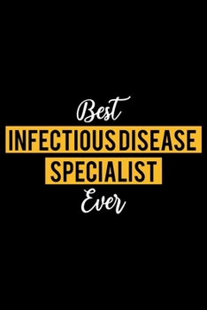 Paperback Best Infectious disease Specialist Ever: Lined Journal for Daily Use, Gift for Infectious disease Specialist Book