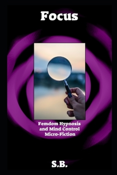 Focus: Femdom Hypnosis and Mind Control Micro-Fiction