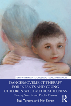 Paperback Dance/Movement Therapy for Infants and Young Children with Medical Illness: Treating Somatic and Psychic Distress Book