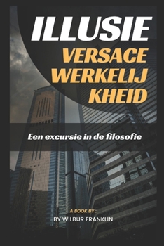 Paperback Illusie Versace Realiteit: Een Excursie Naar de Filosofie [Dutch] Book